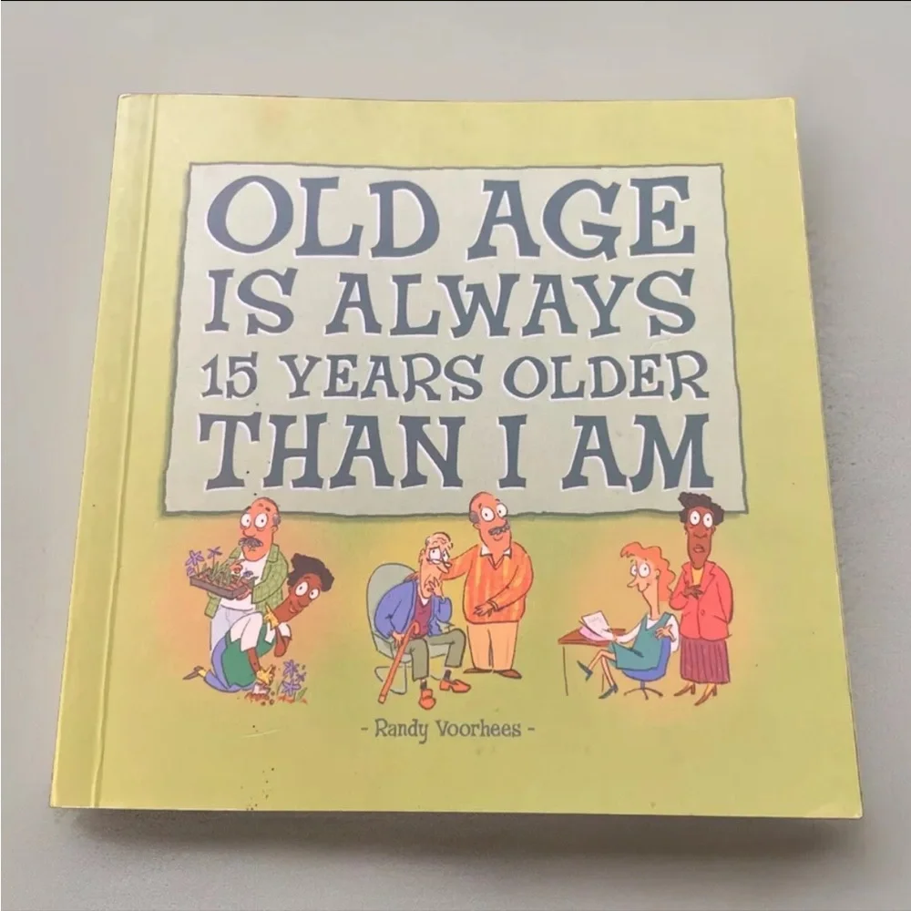 NEW✨Old Age Is Always 15 Years Older‎ Than I Am ~Randy Voorhees~